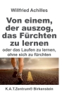 Von einem, der auszog, das Fürchten zu lernen: oder Laufen lernen. ohne sich zu fürchten By Willfried Achilles Cover Image