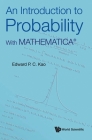 Introduction to Probability, An: With Mathematica(r) By Edward P. C. Kao Cover Image