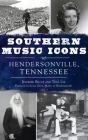 Southern Music Icons of Hendersonville, Tennessee Cover Image