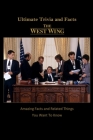 The West Wing Ultimate Trivia and Facts: Amazing Facts and Related Things You Want To Know Cover Image