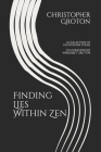 Finding Lies Within Zen: A collection of palindrome poems Illustrations by Margaret Groton By Margaret Groton (Illustrator), Christopher Groton Cover Image