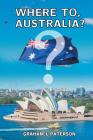 Where to, Australia? By Graham L. Paterson Cover Image