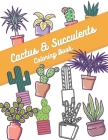 Cactus And Succulents Coloring Book: Cactus And Succulent Colouring Book Lovers For Adults Kids Children Stress Relax Cover Image