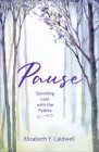 Pause: Spending Lent with the Psalms By Elizabeth F. Caldwell Cover Image