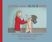 Living with a Black Dog By Matthew Johnstone, Ainsley Johnstone Cover Image