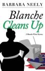 Blanche Cleans Up: A Blanche White Mystery Cover Image