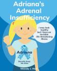 Adriana's Adrenal Insufficiency By Ysha Morco (Illustrator), Wendy J. Hall Cover Image