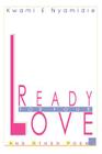 Ready for your love: And other poems By Kwami E. Nyamidie Cover Image