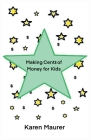 Making Cents of Money For Kids By Karen M. Maurer Cover Image