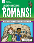 Ancient Civilizations: Romans!: With 25 Social Studies Projects for Kids (Explore Your World) By Carmella Van Vleet, Tom Casteel (Illustrator) Cover Image