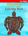 Turtle Coloring Book: An Adult Coloring Book for Turtle Lovers Featuring Ocean and Beach Scenes with Mandala, Flower and Fun Turtle Illustra Cover Image