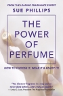The Power of Perfume By Sue Phillips Cover Image