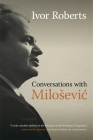 Conversations with Milosevic By Ivor Roberts Cover Image