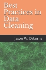 Best Practices in Data Cleaning: Everything you need to do before and after you collect your data By Jason W. Osborne Cover Image