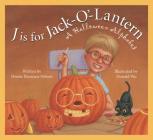 J Is for Jack-O'-Lantern: A Halloween Alphabet Cover Image