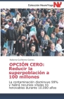 Opción Cero: reducir la superpoblación a 100 millones: La contaminación disminuye 99% y habrá recursos vitales no renovables durant By Roberto Guillermo Gomes Cover Image