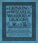 Drinking with Wizards, Warriors and Dragons: 85 unofficial drink recipes inspired by The Lord of the Rings, A Court of Thorns and Roses, The Stormlight Archive and other fantasy favorites By Thea James, Pamela Wiznitzer, Tim Foley (Illustrator) Cover Image