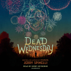 Dead Wednesday By Jerry Spinelli, Kirby Heyborne (Read by) Cover Image