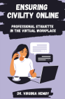 Ensuring Civility Online: Professional Etiquette in the Virtual Workplace By Virginia Hemby Cover Image