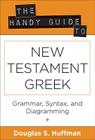 The Handy Guide to New Testament Greek: Grammar, Syntax, and Diagramming Cover Image