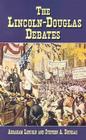 The Lincoln-Douglas Debates By Abraham Lincoln, Stephen A. Douglas, Bob Blaisdell (Editor) Cover Image