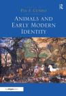 Animals and Early Modern Identity By Piaf Cuneo (Editor) Cover Image