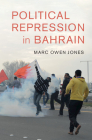 Political Repression in Bahrain (Cambridge Middle East Studies) Cover Image
