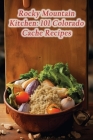 Rocky Mountain Kitchen: 101 Colorado Cache Recipes By Flaming Food Trucks Amis Cover Image