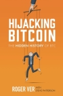 Hijacking Bitcoin: The Hidden History of BTC Cover Image