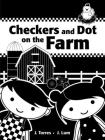Checkers and Dot on the Farm By J. Torres, J. Lum (Illustrator) Cover Image