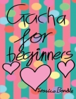Gacha for beginners: Gacha Life Cover Image