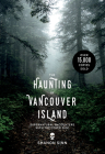 The Haunting of Vancouver Island: Supernatural Encounters with the Other Side By Shanon Sinn Cover Image