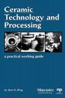 Ceramic Technology and Processing: A Practical Working Guide (Materials Science and Process Technology) Cover Image