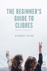The Beginners Guide to Cliques By Stanley Ryan Cover Image