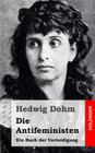 Die Antifeministen: Ein Buch der Verteidigung By Hedwig Dohm Cover Image