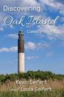 Discovering Oak Island Camera-in-Hand: A guide to making more memorable photographs while exploring Oak Island North Carolina By Kevin Seifert, Linda Seifert Cover Image