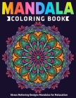 Mandala Coloring Book: Stress Relieving Designs Mandalas for Relaxation: New Collections By Coloring Zone Cover Image