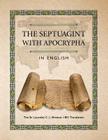 The Septuagint with Apocrypha in English: The Sir Lancelot C. L. Brenton 1851 Translation Cover Image