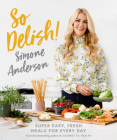So Delish!: Super Dasy, Fresh Meals for Every Day By Simone Anderson Cover Image