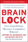Brain Lock, Twentieth Anniversary Edition: Free Yourself from Obsessive-Compulsive Behavior By Jeffrey M. Schwartz Cover Image