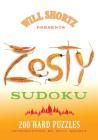 Will Shortz Presents Zesty Sudoku: 200 Hard Puzzles By Will Shortz (Editor) Cover Image