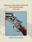 German Hunting Guns of the Golden Era: 1840-1940 By Hanns Pfingsten Cover Image