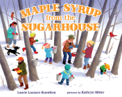 Maple Syrup from the Sugarhouse By Laurie Lazzaro Knowlton, Kathryn Mitter (Illustrator) Cover Image