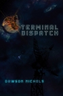 Terminal Dispatch By Dawson Nichols Cover Image