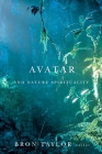 Avatar and Nature Spirituality (Environmental Humanities #8) By Bron Taylor (Editor) Cover Image