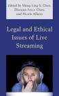 Legal and Ethical Issues of Live Streaming By Shing-Ling S. Chen (Editor), Zhuojun Joyce Chen (Editor), Nicole Allaire (Editor) Cover Image