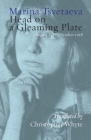 Head on a Gleaming Plate: August 1917-October 1918 By Marina Tsvetaeva, Christopher Whyte (Translator) Cover Image