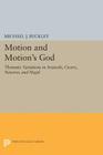 Motion and Motion's God: Thematic Variations in Aristotle, Cicero, Newton, and Hegel (Princeton Legacy Library #1555) By Michael J. Buckley Cover Image