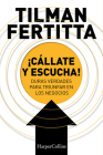 ¡Cállate y escucha! (Shut up and listen! - Spanish Edition): Hard Truths for Business Success By Tilman Fertitta Cover Image