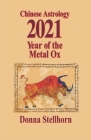 Chinese Astrology: 2021 Year of the Metal Ox By Donna Stellhorn Cover Image